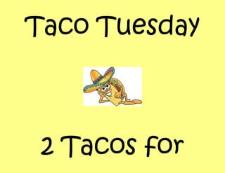 -685800-800100Taco Tuesday00Taco Tuesdaycentercenter00-68580045720002 Tacos for $2.00002 Tacos for $2.00<br />