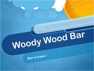 Woody Wood Bar Bar in trees ! 