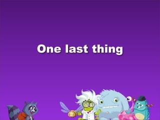 One last thing
 