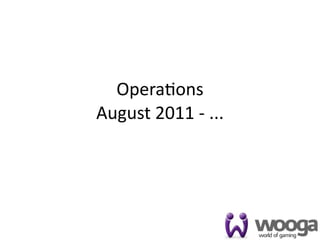 Opera4ons
August 2011 ‐ ...
 