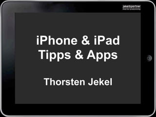 iPhone & iPad
 Tipps & Apps

 Thorsten Jekel
 