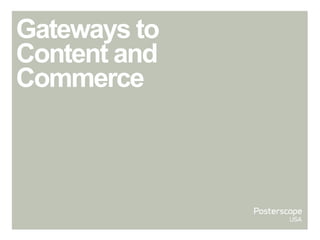 Gateways to
Content and
Commerce
 