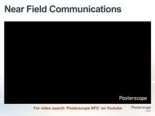 Near Field Communications




      For video search „Posterscope NFC‟ on Youtube
 