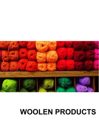 WOOLEN PRODUCTS
 