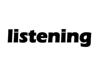 listening
 