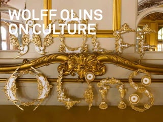 WOLFF OLINS
ON CULTURE




              Page 1
 