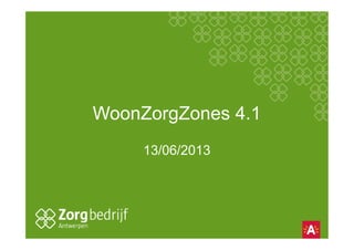 WoonZorgZones 4.1
13/06/2013
 