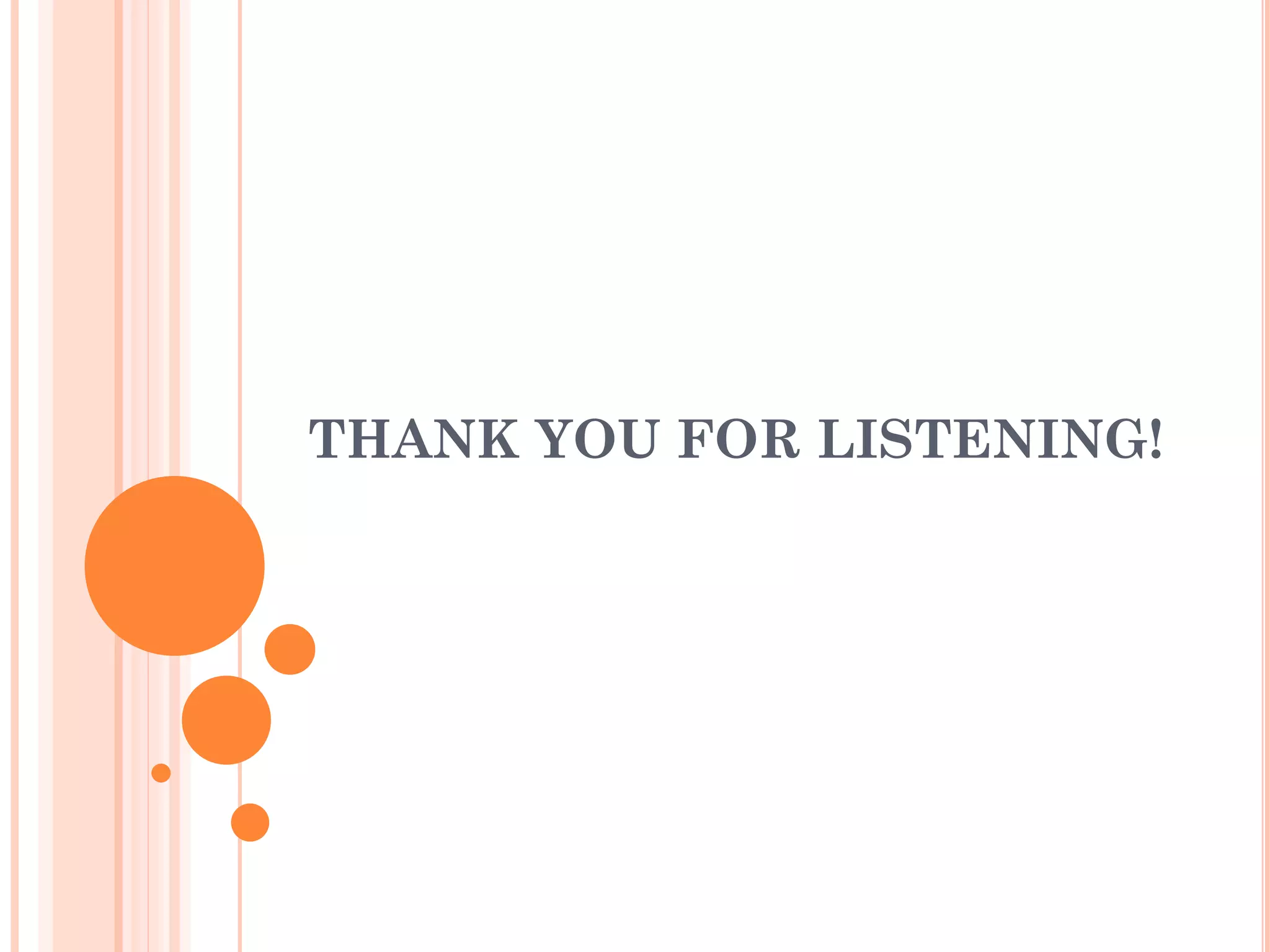 THANK YOU FOR LISTENING!
 