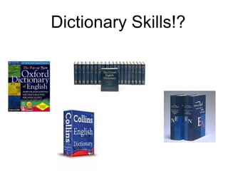 Dictionary Skills!?
 