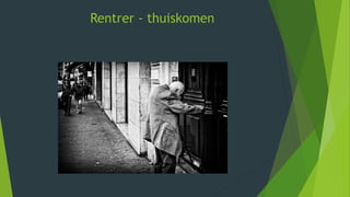 Rentrer - thuiskomen
 