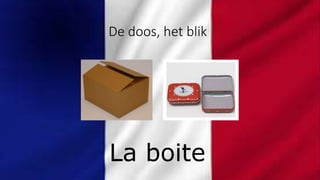 De doos, het blik
La boite
 