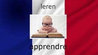 leren
apprendre
 