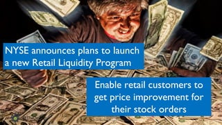 www.devopsguys.com
Phone: 0800 368 7378 | e-mail: team@devopsguys.com
@TheDevMgr
NYSE announces plans to launch
a new Retail Liquidity Program
Enable retail customers to
get price improvement for
their stock orders
 