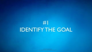 www.devopsguys.com
Phone: 0800 368 7378 | e-mail: team@devopsguys.com
#1
IDENTIFYTHE GOAL
 