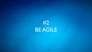 www.devopsguys.com
Phone: 0800 368 7378 | e-mail: team@devopsguys.com
#2
BE AGILE
 