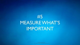 www.devopsguys.com
Phone: 0800 368 7378 | e-mail: team@devopsguys.com
#5
MEASURE WHAT’S
IMPORTANT
 