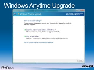 Works the Way you WantFirst Experience With a New Windows 7-based PCUpgrading a PC to Windows 7Windows Easy TransferWindows Anytime Upgrade