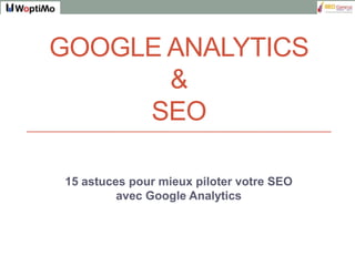 Google Analytics& SEO 15 astuces pour mieux piloter votre SEO avec Google Analytics 