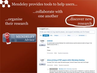 ...organise
their research
...collaborate with
one another
...discover new
research
Mendeley provides tools to help users...
 