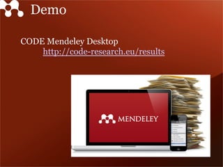 Demo
CODE Mendeley Desktop
http://code-research.eu/results
 