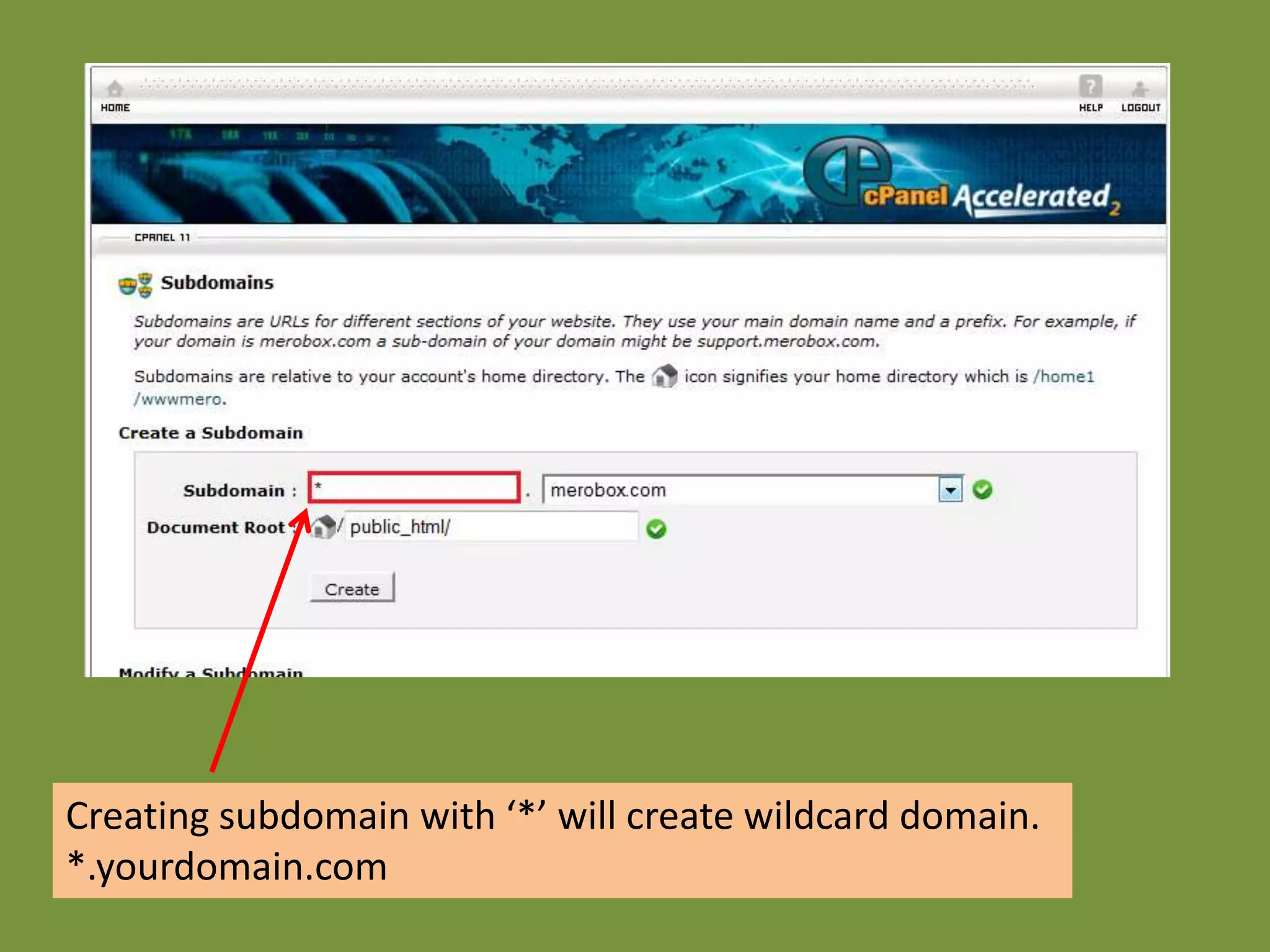 Creating subdomain with ‘*’ will create wildcard domain.
*.yourdomain.com
 
