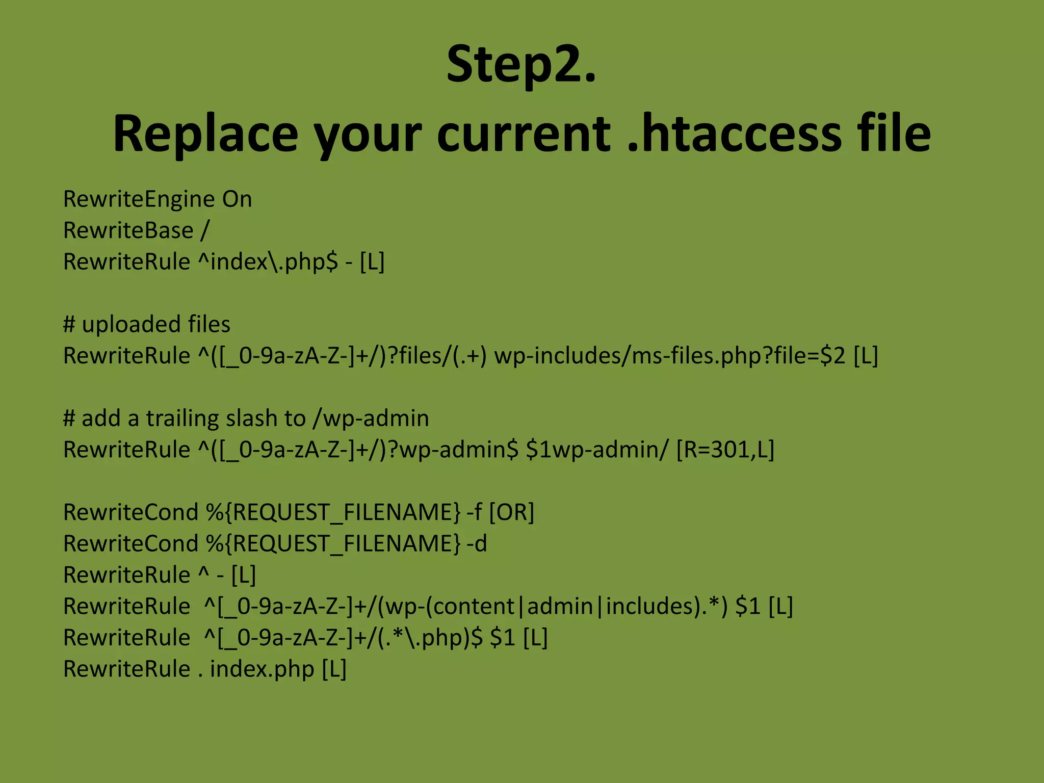 Step2.
    Replace your current .htaccess file
RewriteEngine On
RewriteBase /
RewriteRule ^index.php$ - [L]

# uploaded files
RewriteRule ^([_0-9a-zA-Z-]+/)?files/(.+) wp-includes/ms-files.php?file=$2 [L]

# add a trailing slash to /wp-admin
RewriteRule ^([_0-9a-zA-Z-]+/)?wp-admin$ $1wp-admin/ [R=301,L]

RewriteCond %{REQUEST_FILENAME} -f [OR]
RewriteCond %{REQUEST_FILENAME} -d
RewriteRule ^ - [L]
RewriteRule ^[_0-9a-zA-Z-]+/(wp-(content|admin|includes).*) $1 [L]
RewriteRule ^[_0-9a-zA-Z-]+/(.*.php)$ $1 [L]
RewriteRule . index.php [L]
 