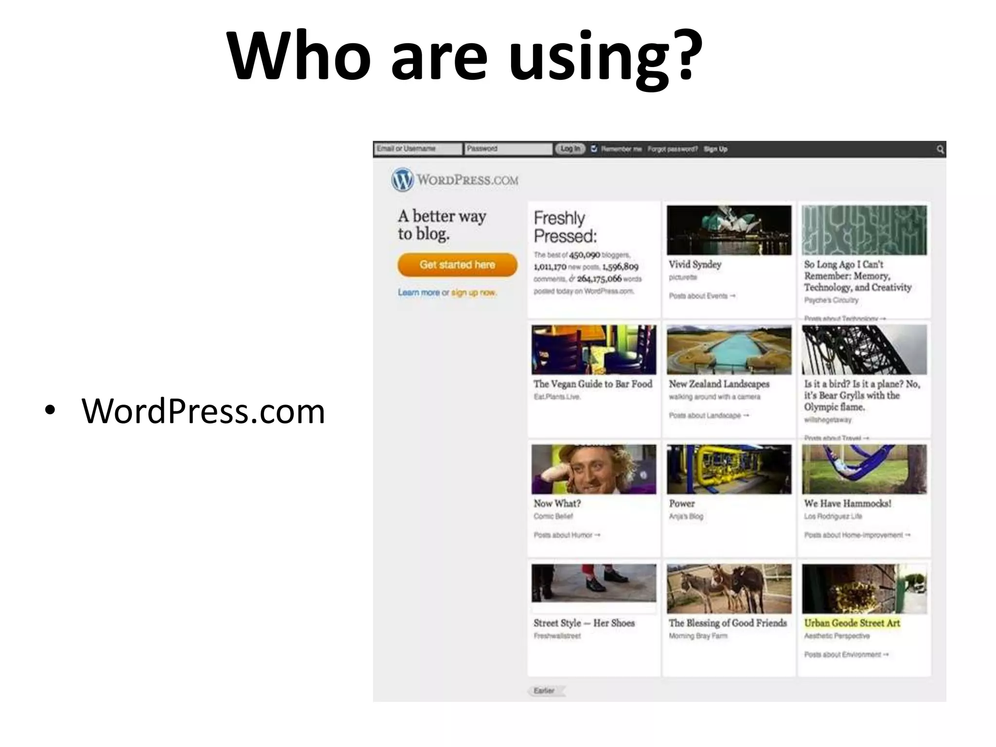 Who are using?



• WordPress.com
 