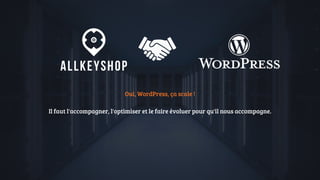 Oui, WordPress, ça scale !
Il faut l'accompagner, l'optimiser et le faire évoluer pour qu'il nous accompagne.
 
