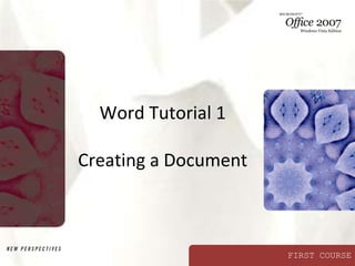 Word Tutorial 1Creating a Document 