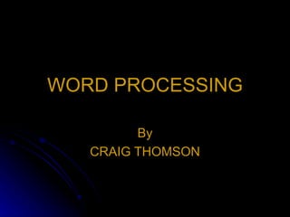 WORD PROCESSING By CRAIG THOMSON 