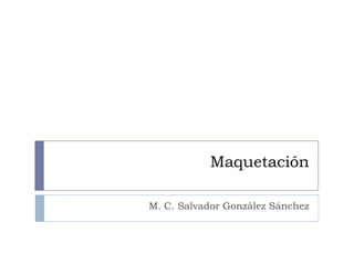 Maquetación M. C. Salvador González Sánchez 