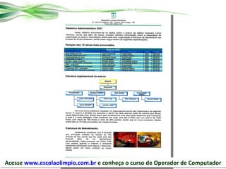 Trabalho desenvolvido no Word Acesse  www.escolaolimpio.com.br  e conheça o curso de Operador de Computador 