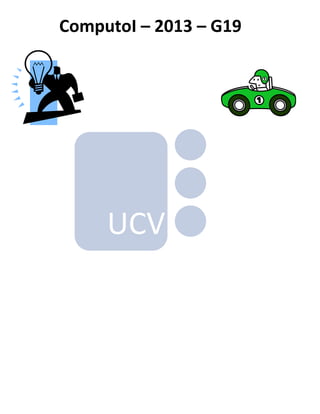 ComputoI – 2013 – G19




     UCV
 