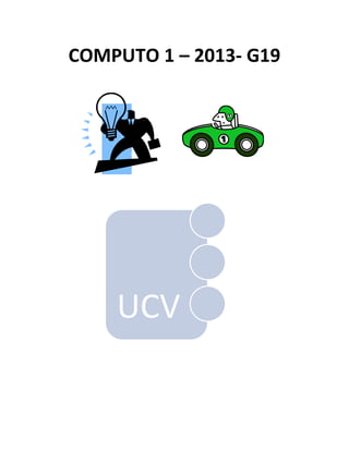 COMPUTO 1 – 2013- G19




    UCV
 