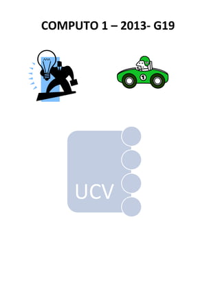 COMPUTO 1 – 2013- G19




     UCV
 