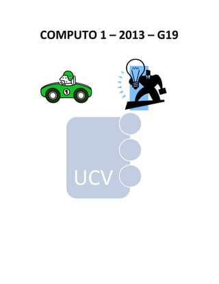 COMPUTO 1 – 2013 – G19




     UCV
 