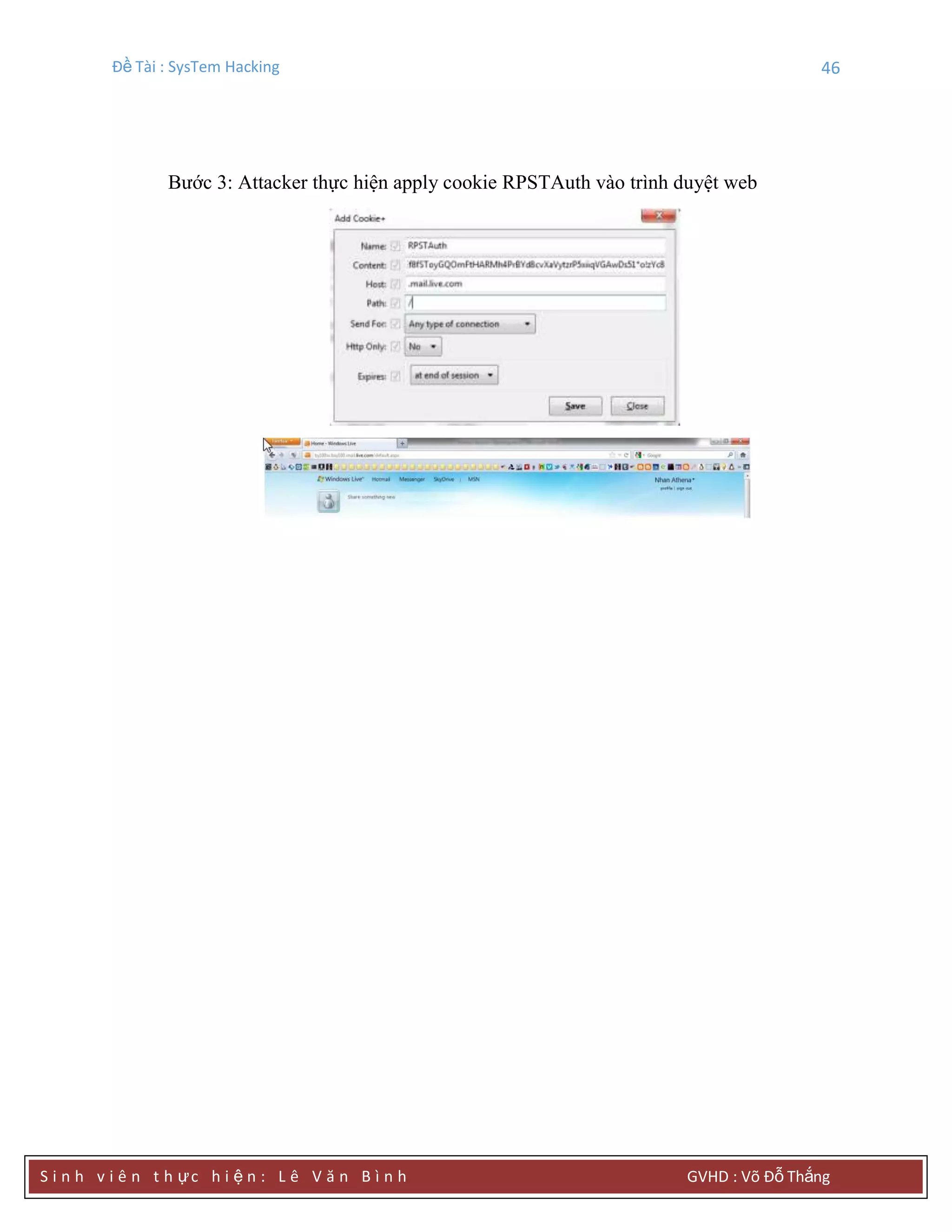 Đề Tài : SysTem Hacking 46
S i n h v i ê n t h ực h i ệ n : L ê V ă n B ì n h GVHD : Võ Đỗ Thắng
Bước 3: Attacker thực hiện apply cookie RPSTAuth vào trình duyệt web
 