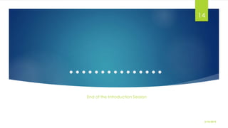 ……………
End of the Introduction Session
2/10/2015
14
 