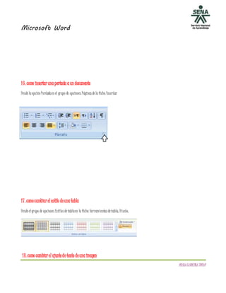 Microsoft Word
DIANACAROLINATOVAR
16. como insertaruna portada a un documento
DesdelaopciónPortadaenel grupo de opciones Páginas delaficha Insertar
17. comocambiarelestilo deuna tabla
Desdeelgrupo de opciones Estilos detablaen laficha Herramientas detabla: Diseño.
18. como cambiarel ajustede texto deuna imagen
 