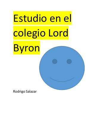 Estudio en el
colegio Lord
Byron
Rodrigo Salazar
 