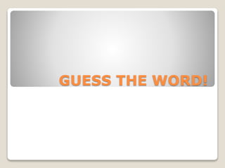 GUESS THE WORD!
 