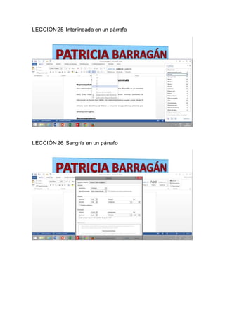 LECCIÓN25 Interlineado en un párrafo
LECCIÓN26 Sangría en un párrafo
 