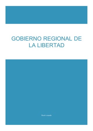 Roció cruzado
GOBIERNO REGIONAL DE
LA LIBERTAD
 