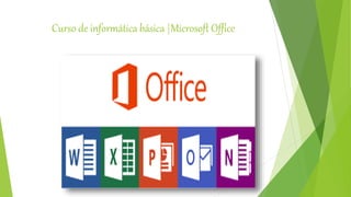 Curso de informática básica |Microsoft Office
 