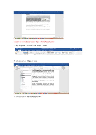 Lección 17 Formato de Texto – Tipo y Tamaño de Fuente
1° nos dirigimos a la Interfaz de Word “ inicio”
2° seleccionamos el tipo de letra
3° seleccionamos el tamaño de la letra
 