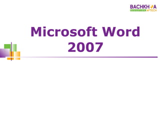 Microsoft Word
     2007
 