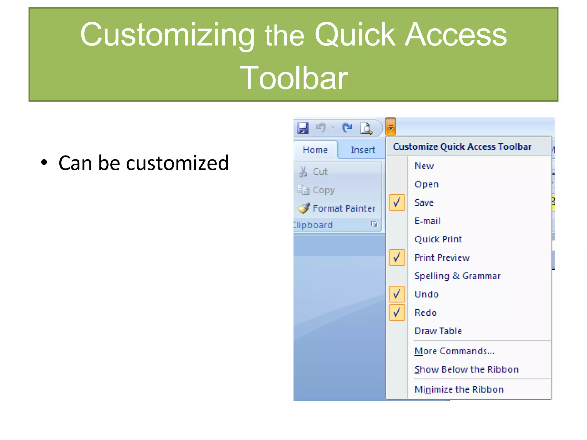 Customizing  the  Quick Access Toolbar Can be customized 