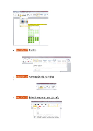  Lección 23 Estilos
 Lección 24 Alineación de Párrafos

 Lección 25 Interlineado en un párrafo
 