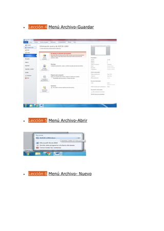  Lección 4 Menú Archivo-Guardar
 Lección 5 Menú Archivo-Abrir
 Lección 6 Menú Archivo- Nuevo
 