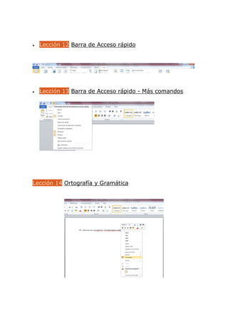 Lección 12 Barra de Acceso rápido
 Lección 13 Barra de Acceso rápido - Más comandos
Lección 14 Ortografía y Gramática
 